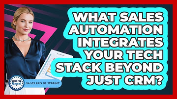 What Sales Automation Integrates Your Tech Stack Beyond Just CRM? - Sales Pro Blueprint