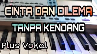 CINTA DAN DILEMA || DUT KOPLO || TANPA KENDANG || PLUS VOKAL