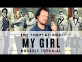 My Girl | The Temptations | Ukulele Tutorial