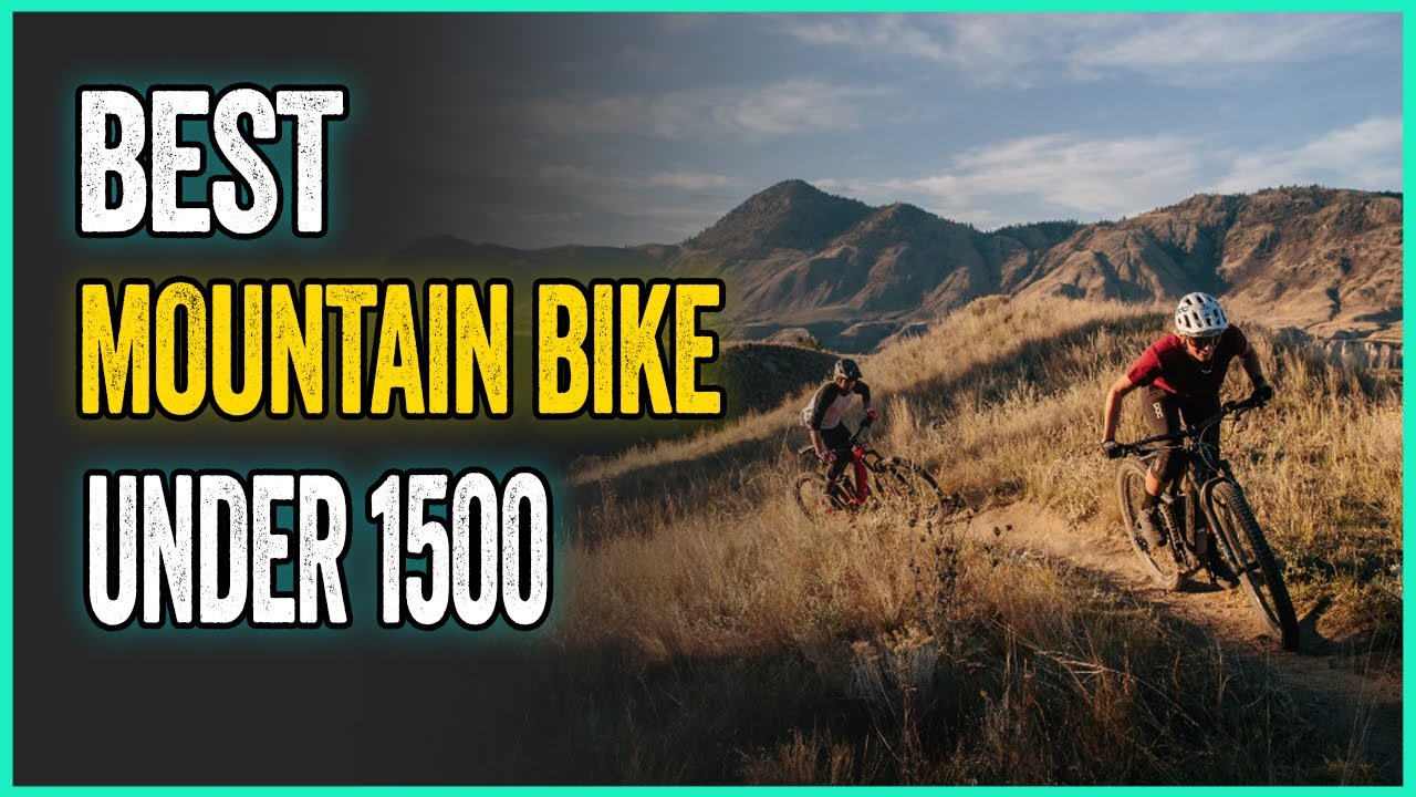 Best Mountain Bike Under 1500 Hit The Trails On A Budget YouTube