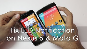 Nexus 5 & Moto G LED Notification Light & How to fix them