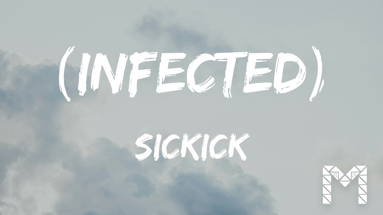 Sickick - Infected (Lyrics)