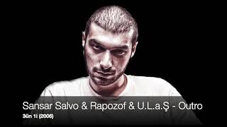 Sansar Salvo & Rapozof & U.L.a.Ş - Outro (3ün 1i 2006) Resimi