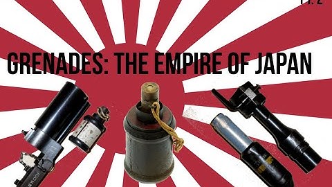 Grenades: The Empire of Japan Pt.2