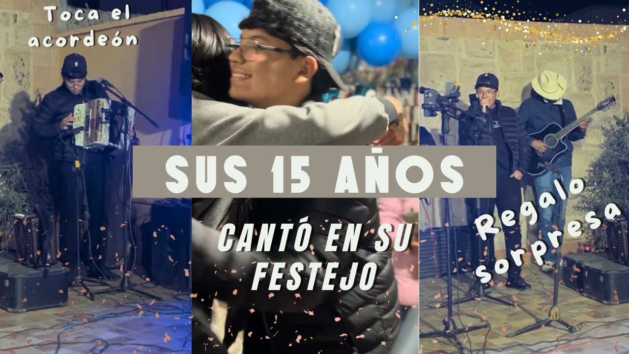 Sus 15 años‼️ canta en su festejo 🎤 toca el acordeón 🪗 Regalo 🎁 SORPRESA 