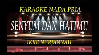 Download Lagu SENYUM DAN HATIMU - KARAOKE NADA PRIA  |  IKKE NURJANNAH MP3