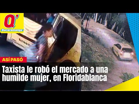 Taxista le robó el mercado a una humilde mujer, en Floridablanca