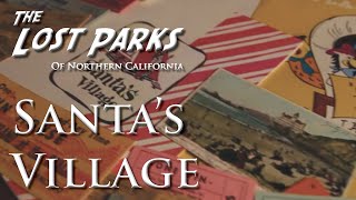 Santa's Village - The Lost Parks of Northern California