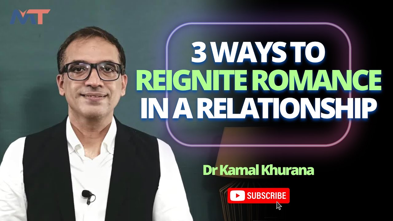 3 Ways To Reignite Romance In A Relationship Mind Tigers Dr Kamal 3 Ways To Reignite Romance In A Relationship Mind Tigers Dr Kamal
