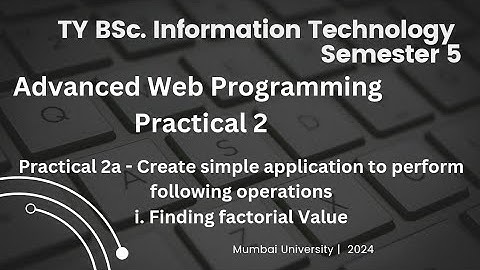 Advanced Web Programming Practical 2 | Practical 2a - i. Factorial Value