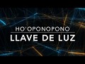 HO'OPONOPONO.  LLAVE DE LUZ. Frase Gatillo para disolver problemas y resistencias