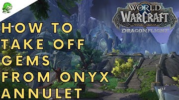 Dragonflight How to take off gems from Onyx Annulet