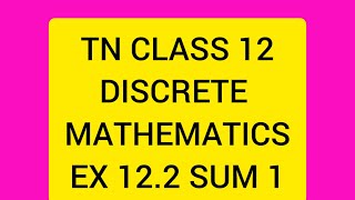 TN CLASS 12 MATHS DISCRETE MATHEMATICS EX 12.2 SUM 1