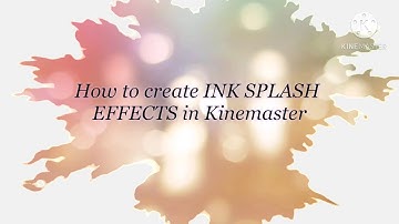 How to create INK SPLASH EFFECT in Kinemaster (Tutorial)