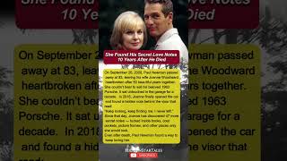 Joanne Woodward Found Paul Newman Secret Love Notes 10 Years After He Died