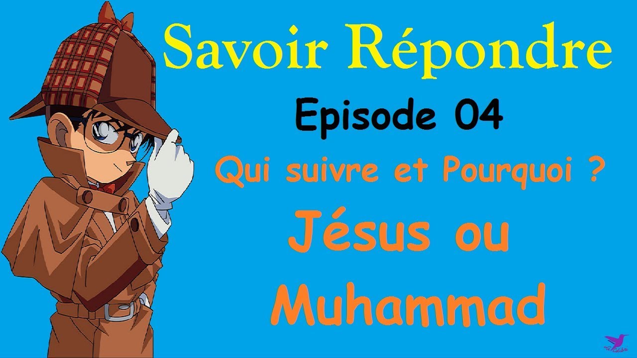 SR04-Qui suivre ? Jésus ou Muhammad  ? Pourquoi ?