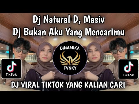 DJ BUKAN AKU YANG MENCARIMU BUKAN KAMU YANG MENCARI AKU || DJ NATURAL D, MASIV VIRAL TIKTOK  2026