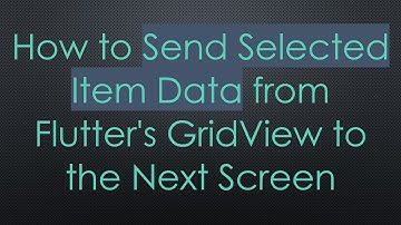 How to Send Selected Item Data from Flutter