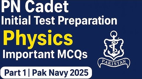 PN Cadet Initial Test Preparation | PN Cadet Physics Test Preparation | Part 1