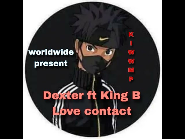 Dexter ft King B Love Contact (Official Music Video) Promo by worldwide music 0951202699 class=