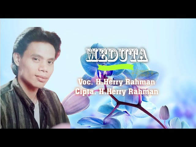 H.Herry Rahman - Meduta. Cipta. H.Herry Rahman (Official Audio Lyrics) class=