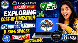Exploring Cost-optimization for GKE Virtual Machines & Safe Spaces Google Cloud Arcade 2026 #GSP767