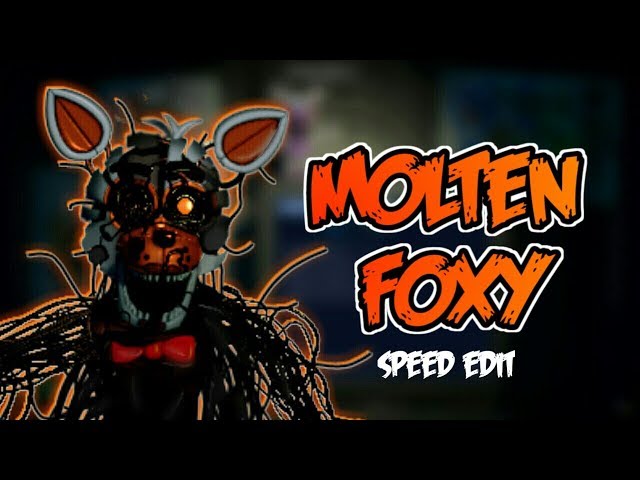 FNaF 6] Speed Edit - Fixed Molten Freddy 