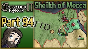 Crusader Kings II Sheikh of Mecca Gameplay - Part 94 - Let
