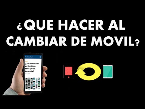 ¿Que Hacer Antes de Cambiar de Móvil? [ Guía Completa ]