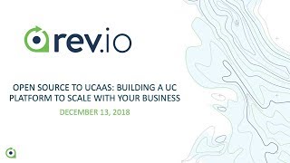 Open Source to UCaaS: Building a UC Platform to Scale With Your Business [Webinar Recording] screenshot 5