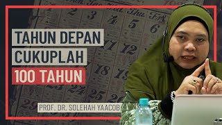 Prof Dr Solehah Yaacob - Tahun Depan Cukuplah 100 Tahun