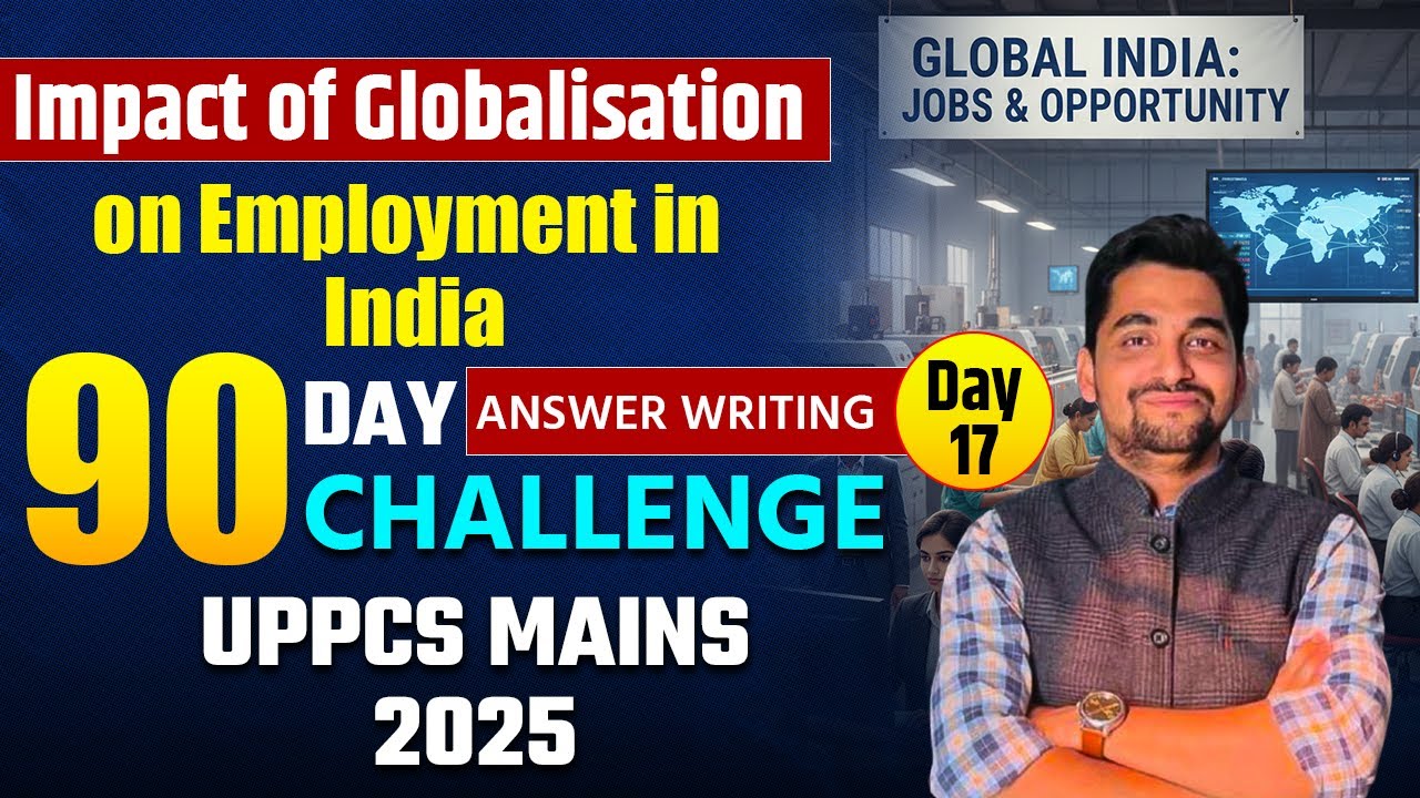 Impact of Globalisation on Employment in India | 90 Days UPPCS Mains 2025 Answer Writing Challenge