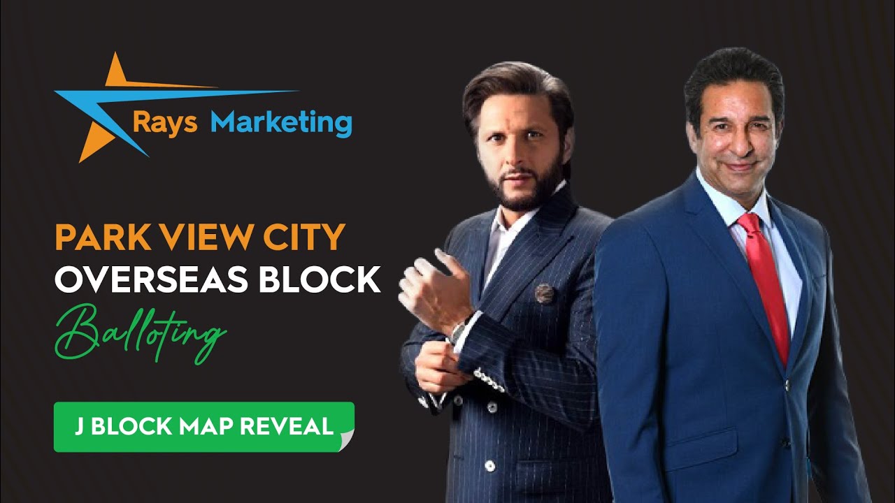 Overseas Block Balloting & J Block Map Reveal at Park View City Islamabad Glimpse | Rays Marketing