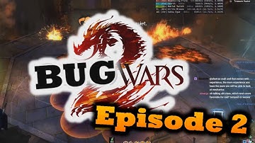 Bug Wars 2 - Episode 2 -  Guild Wars 2 Bug Comedy