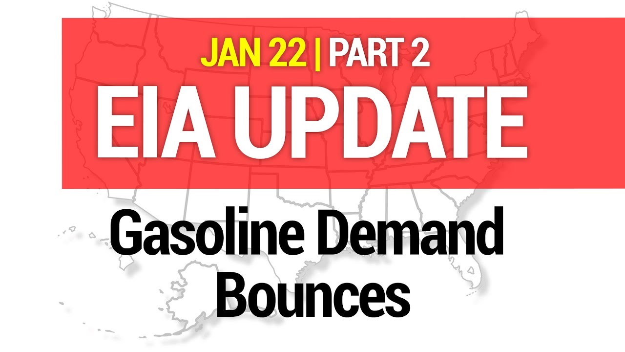 EIA UPDATE -  Gasoline Demand Bounces 01/22/2021 