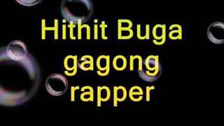 Gagong rapper,hithit buga