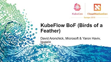 KubeFlow BoF: David Aronchick, Microsoft & Yaron Haviv, Iguazio