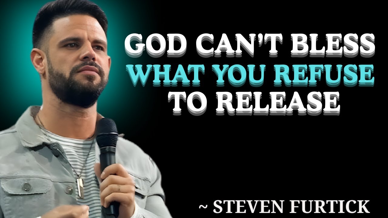 God Can’t Bless What You Refuse to Release | Steven Furtick Motivation