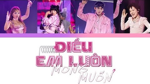Điều Em Luôn Mong Muốn ( color coded lyrics ) - Vũ Thảo My,Đào Tử A1j,Hùng Huỳnh,Tiên Tiên.