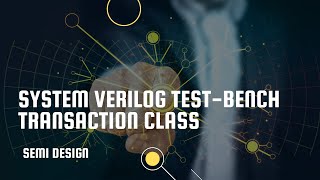 SystemVerilog Test Bench Transaction Class #verilog #uvm #semiconductor #vlsi #systemverilog