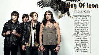 King Of Leon Best Album Collection  - King Of Leon Greatest Hits Full Album 2022