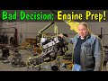 Bad Decision - Engine Prepped for Install