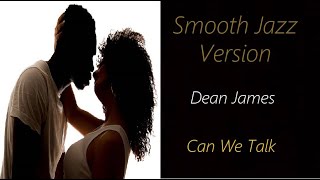 Can We Talk [Smooth Jazz Version] - Dean James | ♫ RE ♫ chords