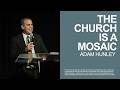 The Church Is a Mosaic | Adam Hunley