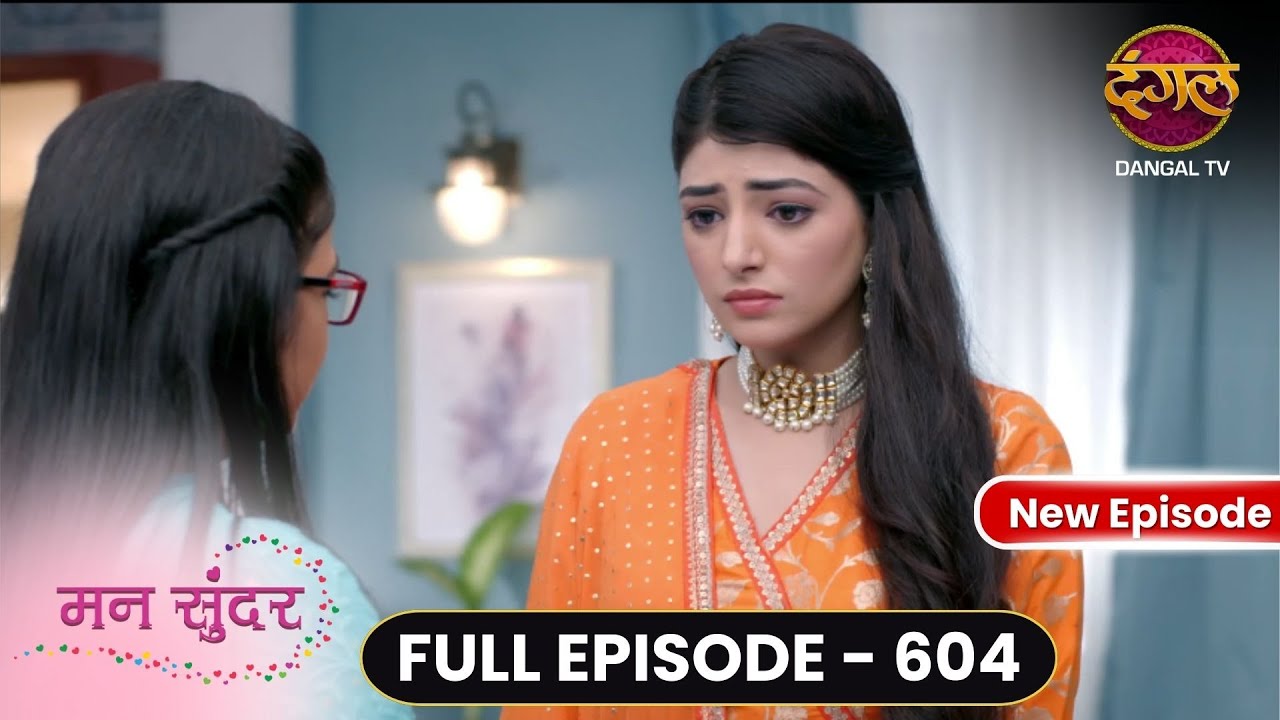 Mann Sundar | Full Episode 604 | Full HD #Newepisode मन सुंदर | Dangal TV