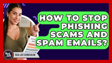 How To Stop Phishing Scams And Spam Emails? - Real Life Curriculum