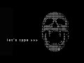 Let's Type | ASCII Art Process + Lo-Fi Keyboard Sounds
