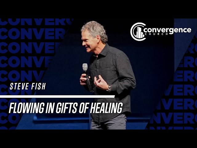 Steve Fish /// Flowing in Gifts of Healing