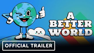 A Better World - Official Launch Trailer