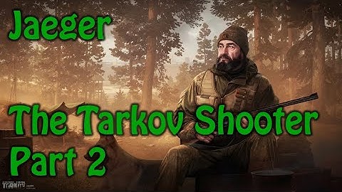 ESCAPE FROM TARKOV GUIDE - Jaeger - The Tarkov shooter Part 2
